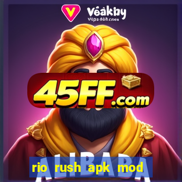 rio rush apk mod dinheiro infinito